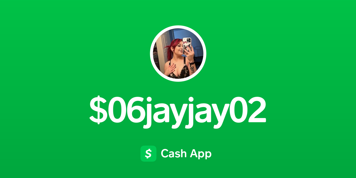 Pay $06jayjay02 on Cash App