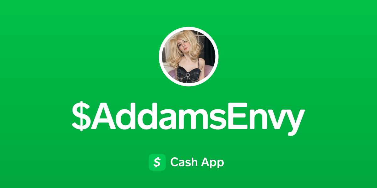 Pay $AddamsEnvy on Cash App