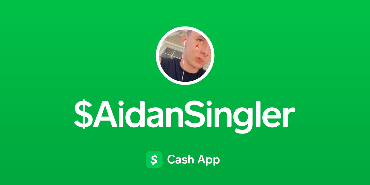 Pay $AidanSingler on Cash App