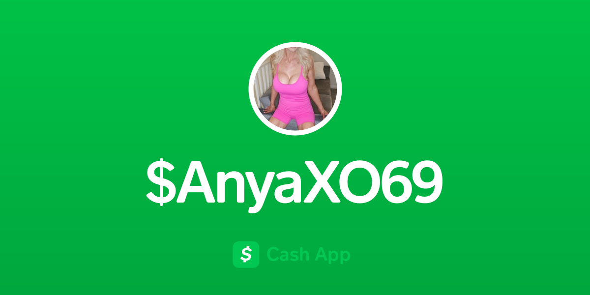 Pay $AnyaXO69 on Cash App