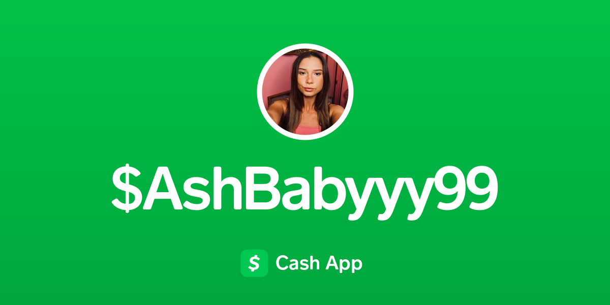 Pay $AshBabyyy99 on Cash App