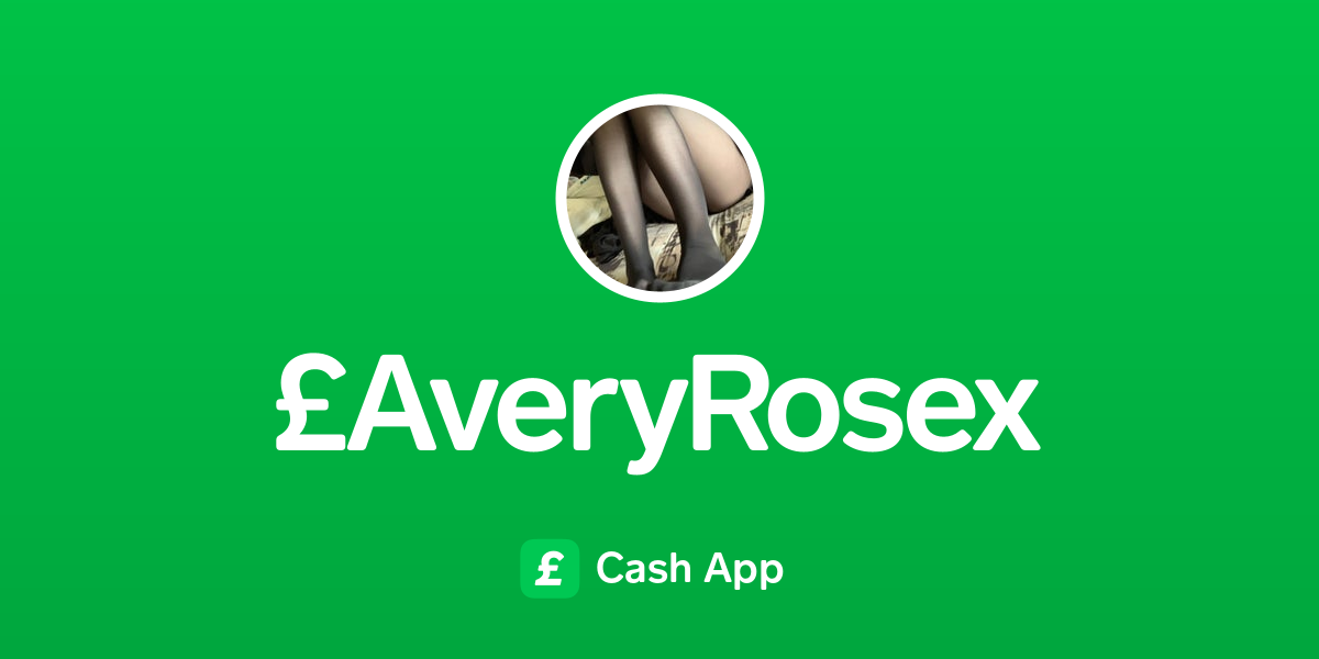 Pay £averyrosex On Cash App 0489