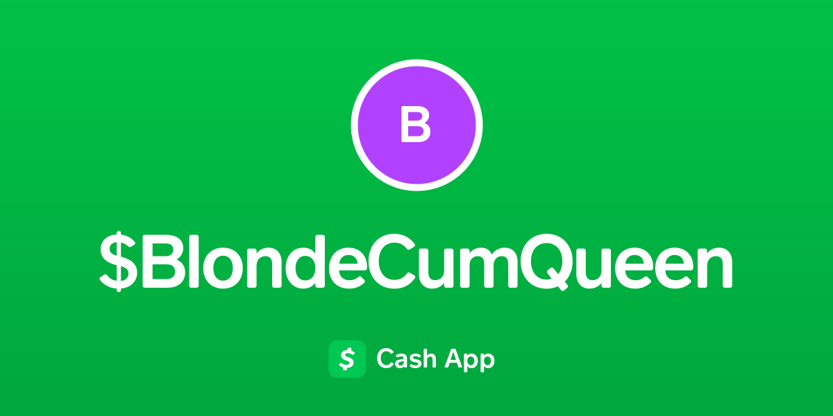 Pay Blondecumqueen On Cash App