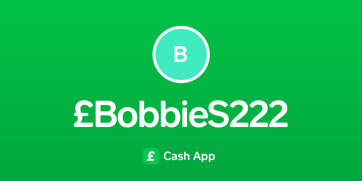 Pay £BobbieS222 on Cash App