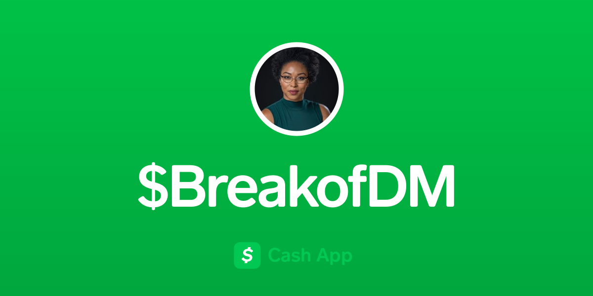 Pay $BreakofDM on Cash App