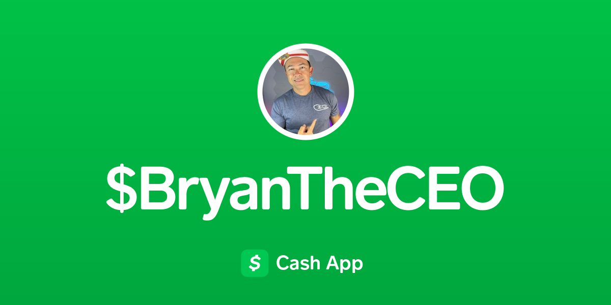 Pay $BryanTheCEO on Cash App