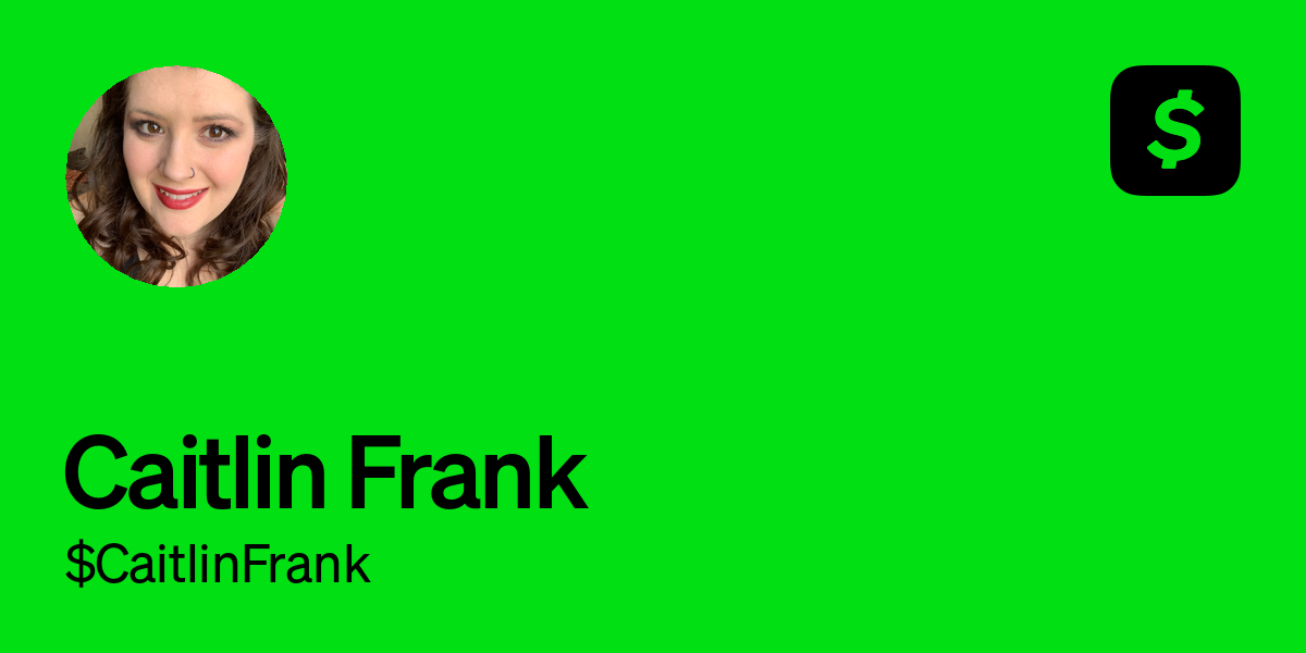 Pay $CaitlinFrank on Cash App