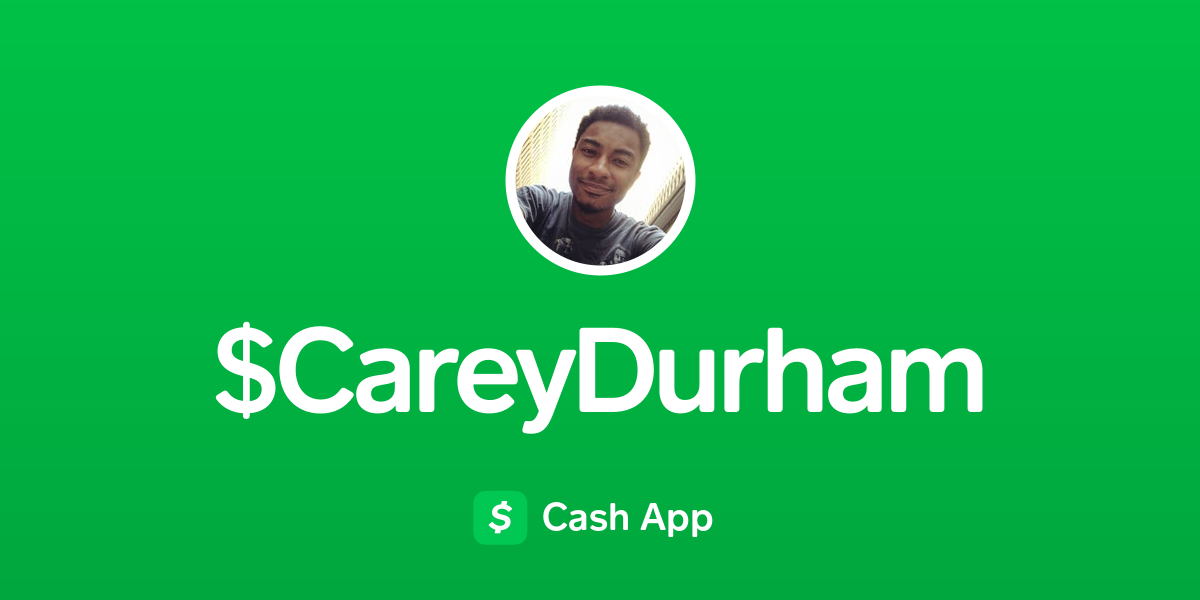 Pay $CareyDurham on Cash App