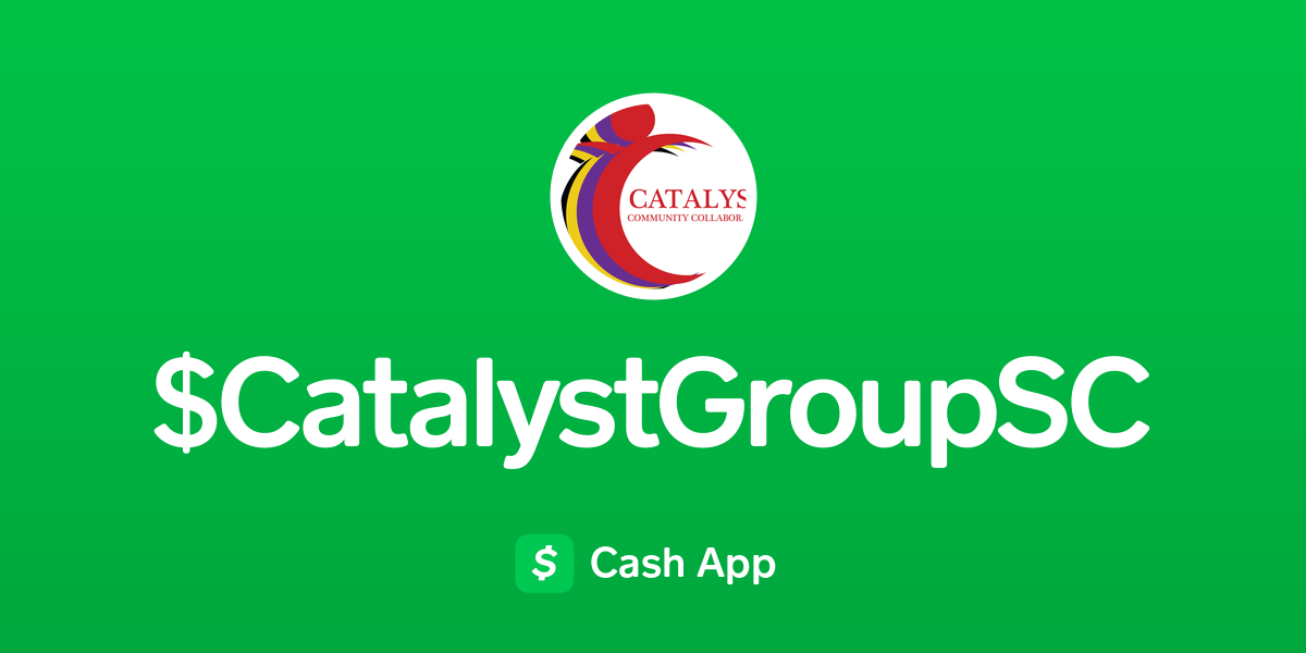Pay CatalystGroupSC on Cash App