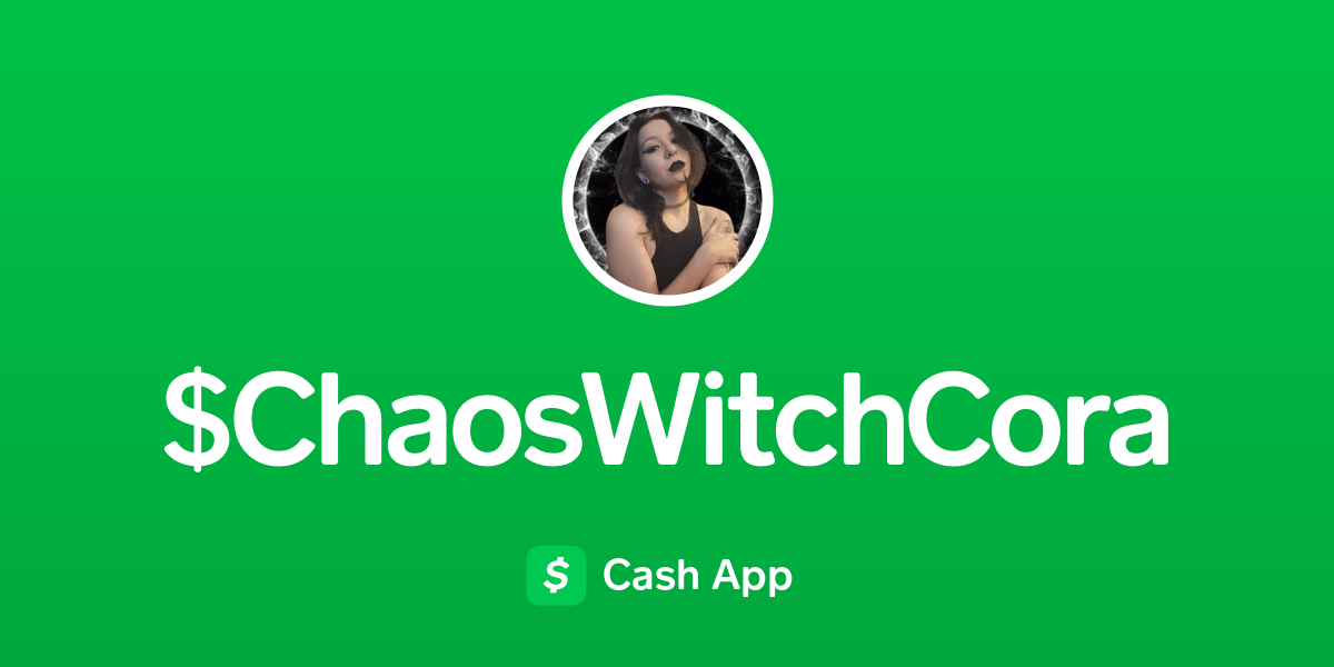Pay $ChaosWitchCora on Cash App
