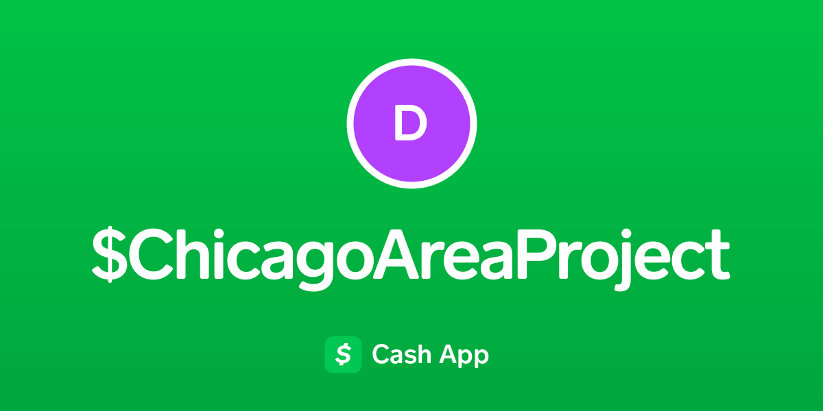 Pay ChicagoAreaProject on Cash App
