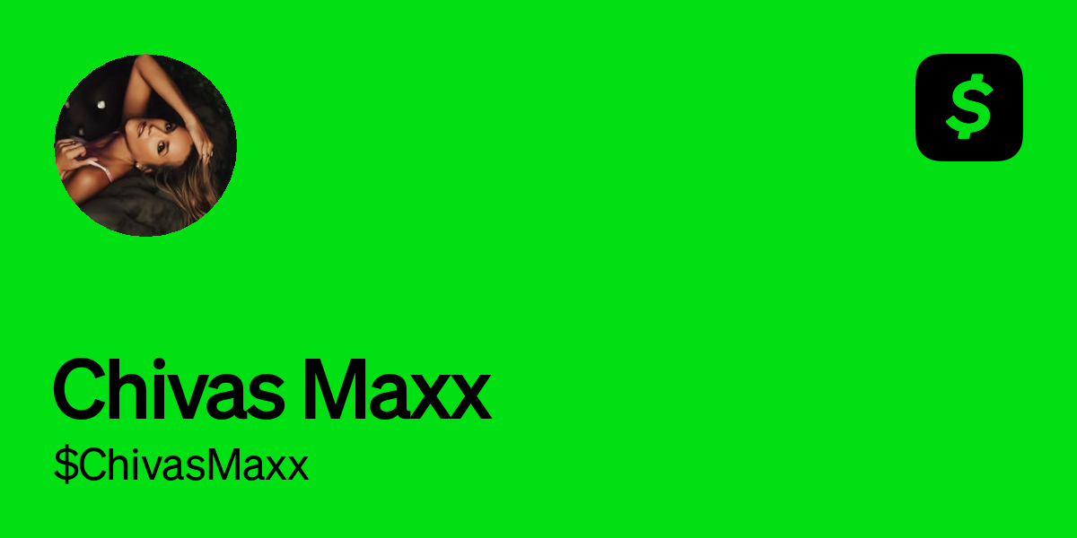 Pay $ChivasMaxx on Cash App