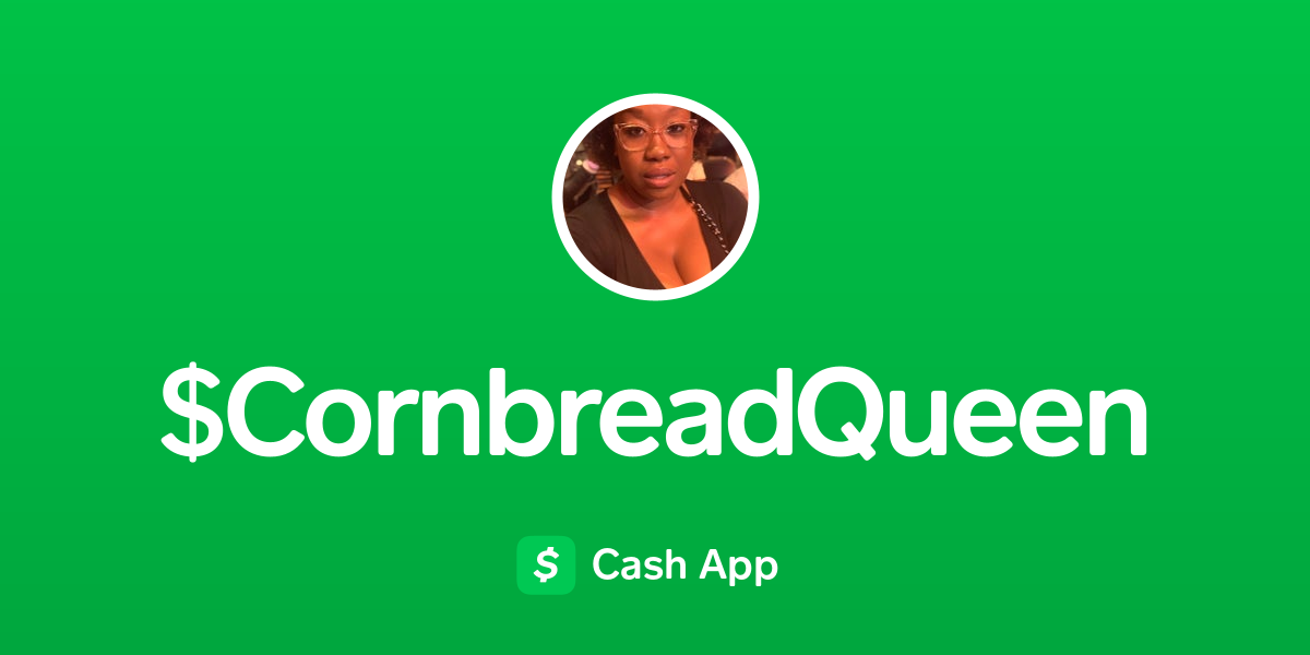 Pay $cornbreadqueen On Cash App