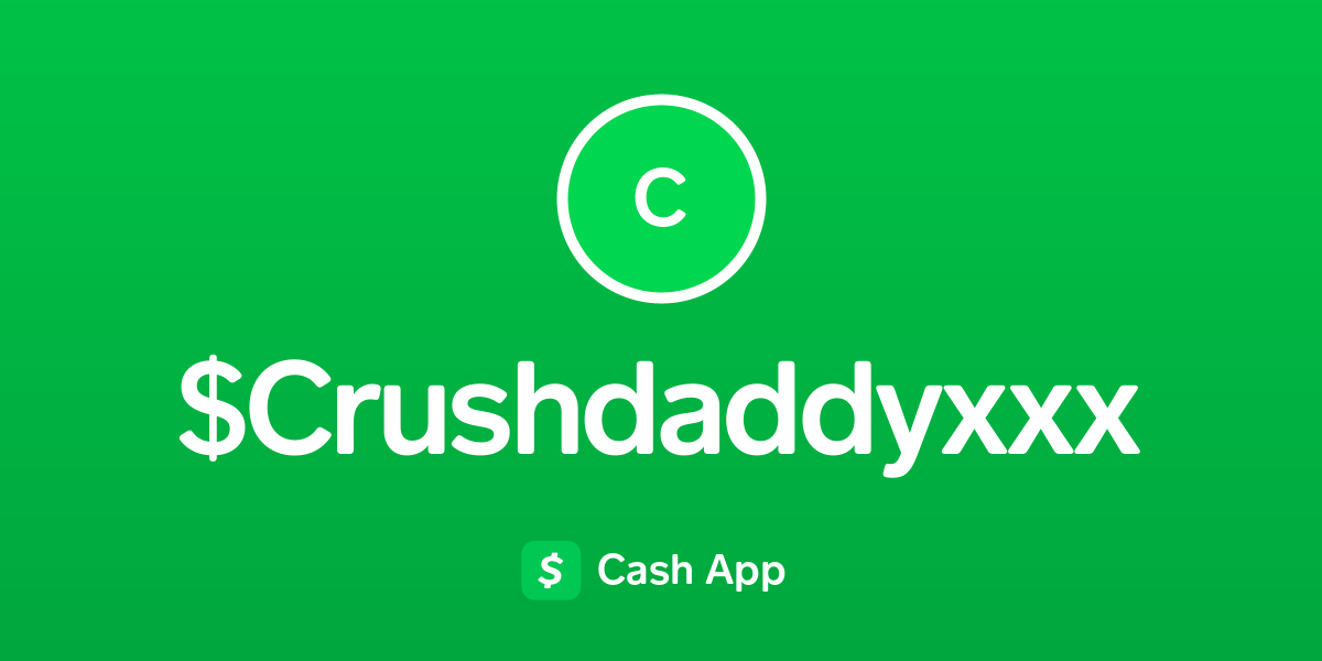 Pay Crushdaddyxxx On Cash App