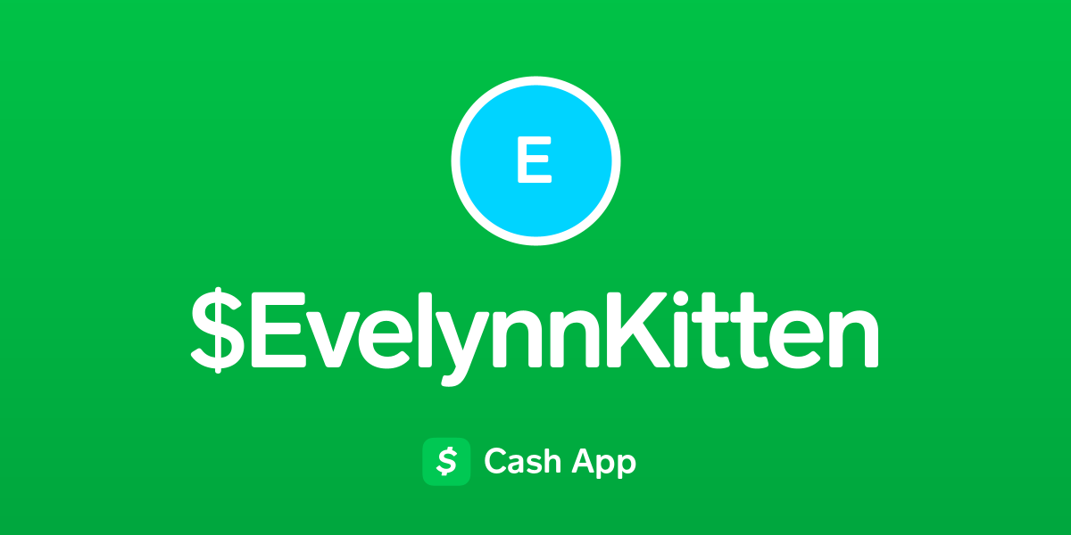 Pay $EvelynnKitten on Cash App