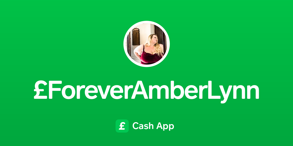 Pay £ForeverAmberLynn on Cash App