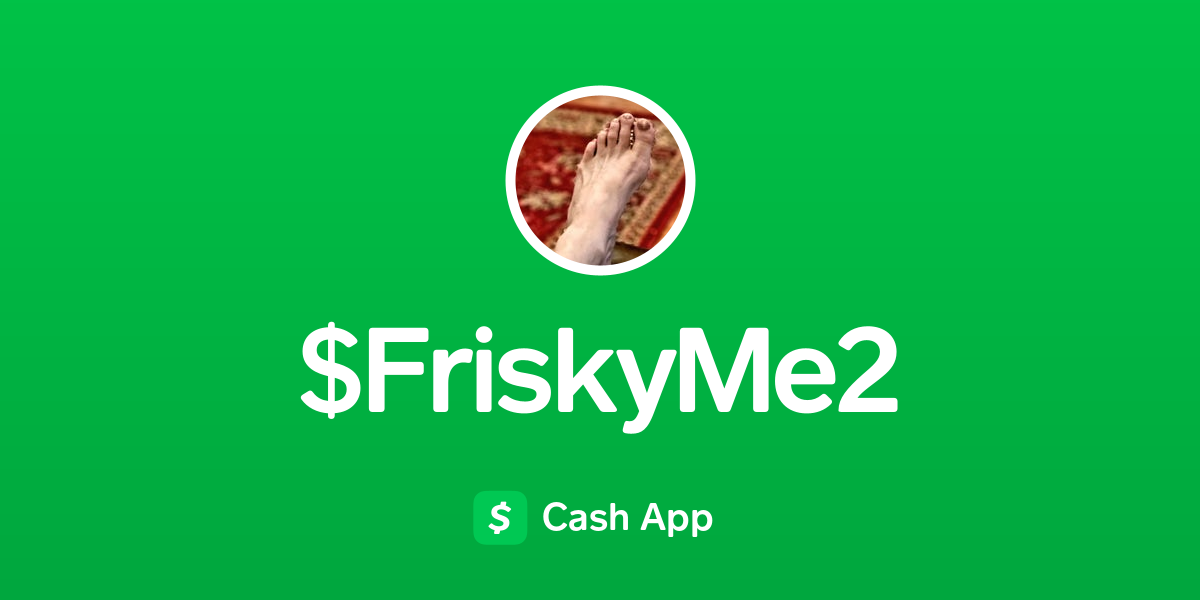 Pay $FriskyMe2 on Cash App