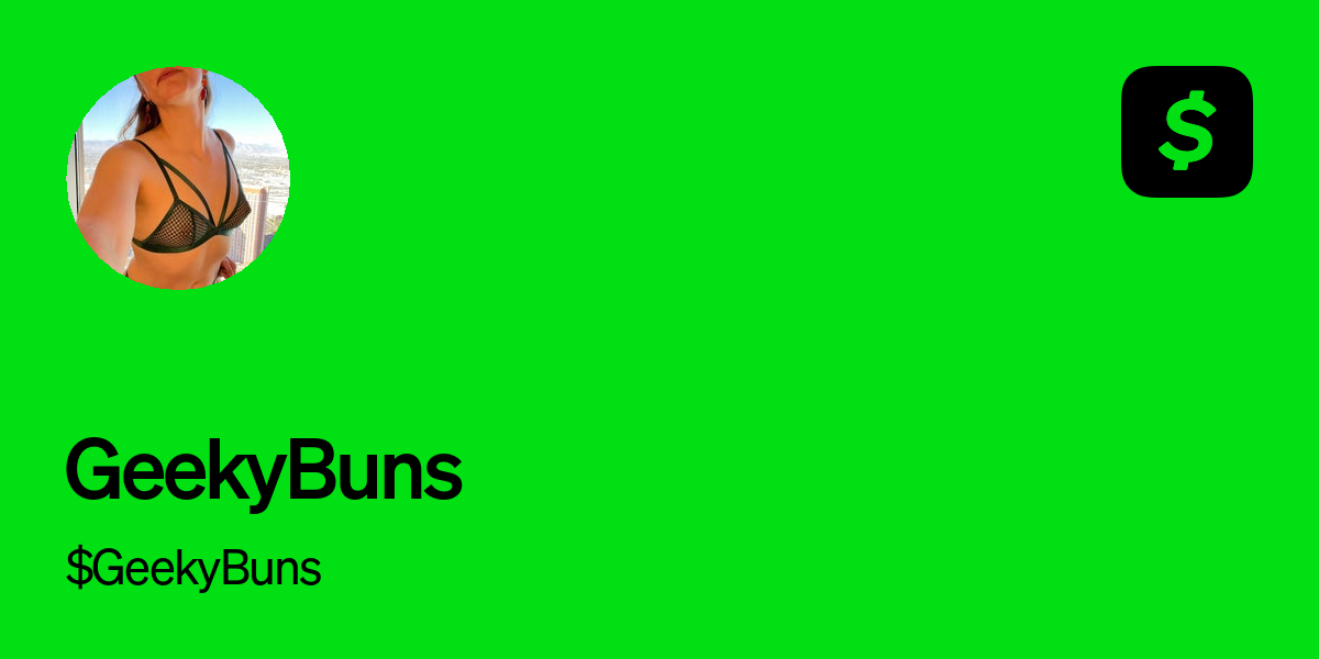 Pay $GeekyBuns on Cash App