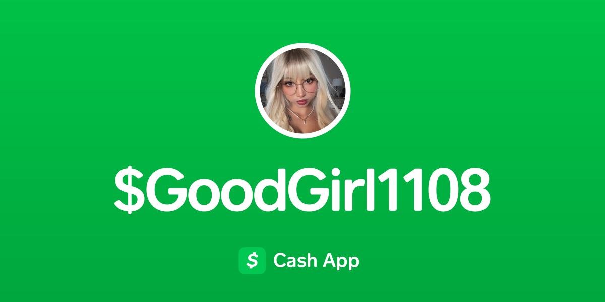 Pay $GoodGirl1108 on Cash App