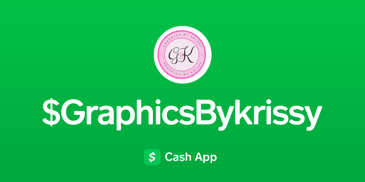 Pay Graphicsbykrissy On Cash App