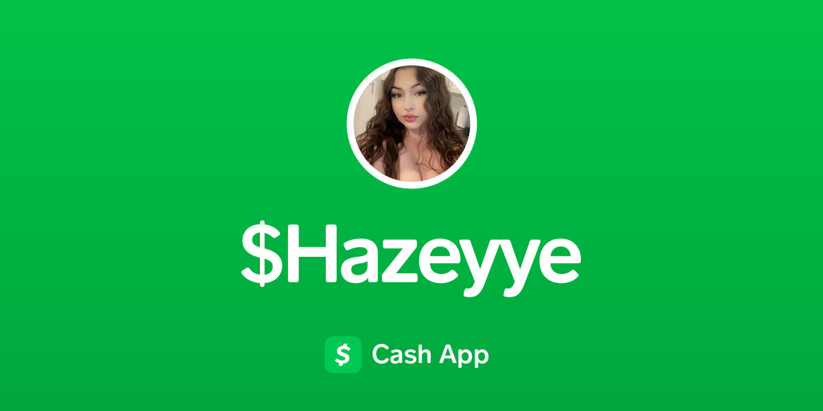 Pay $Hazeyye on Cash App