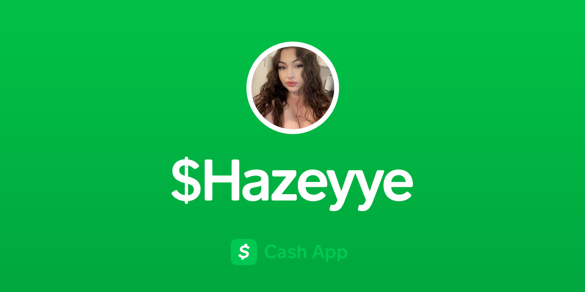 Pay $Hazeyye on Cash App