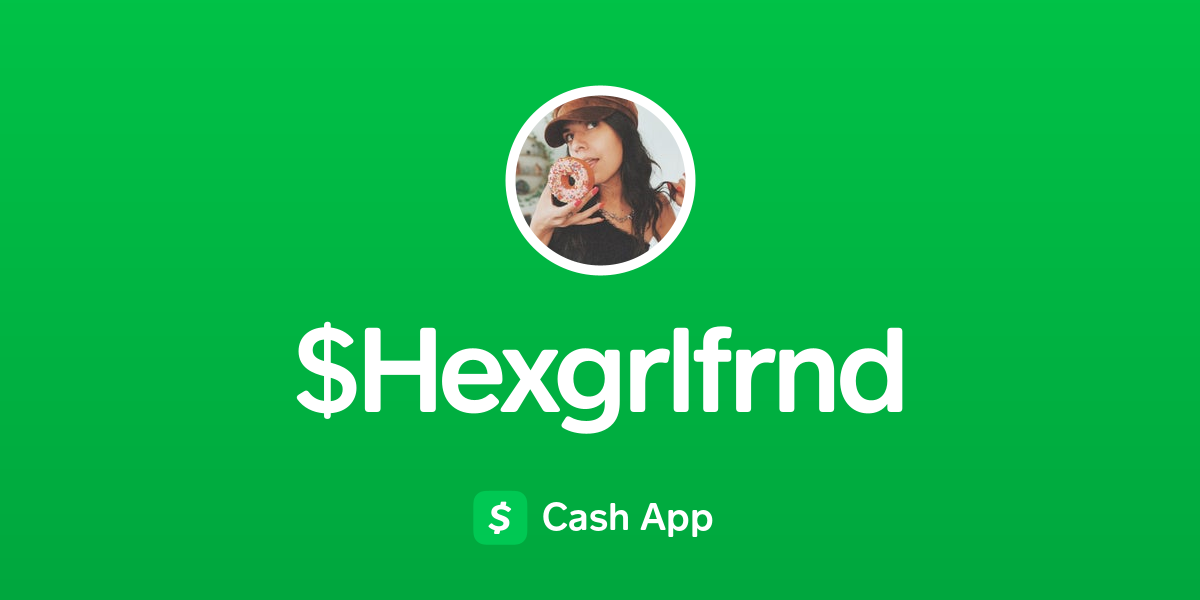 Pay $Hexgrlfrnd on Cash App
