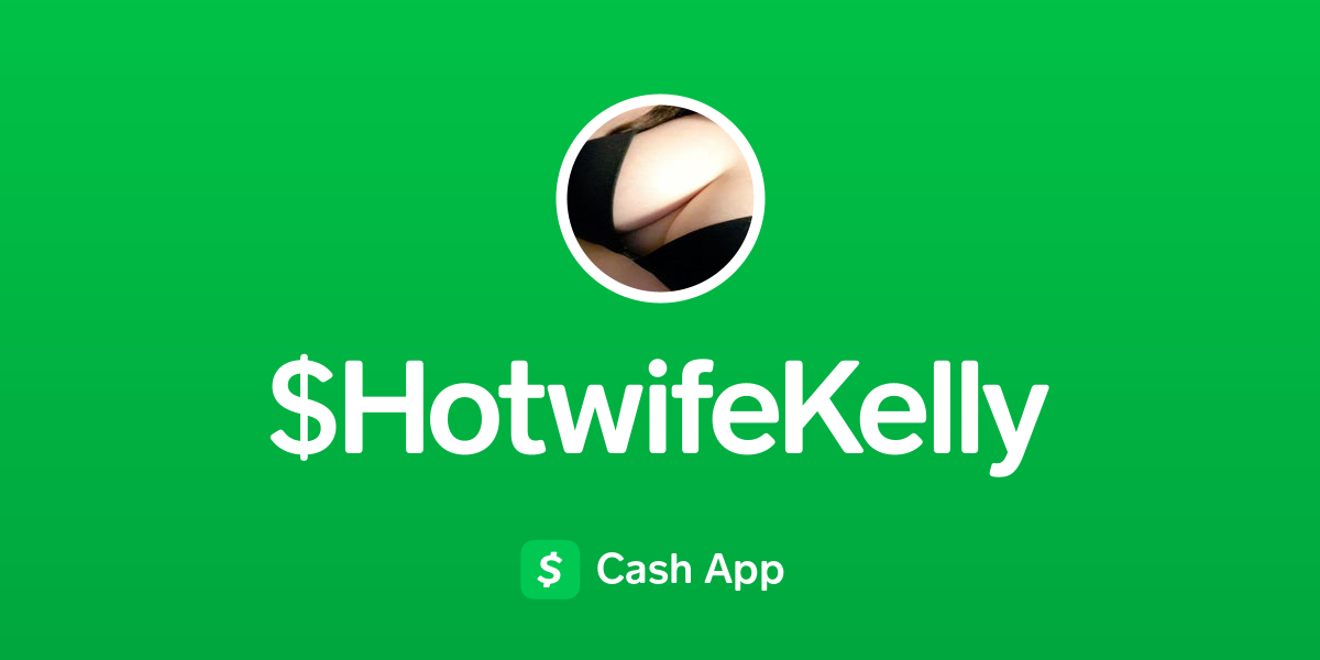 Pay Hotwifekelly On Cash App