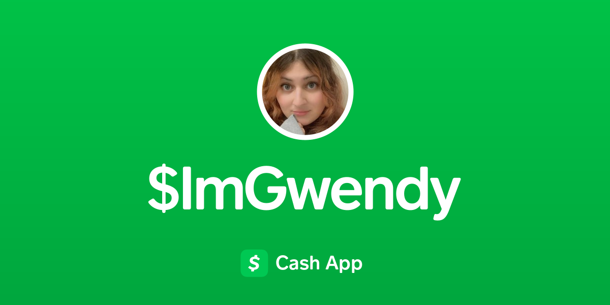 Pay $ImGwendy on Cash App