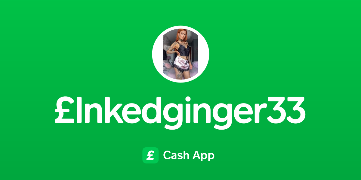 Pay £inkedginger33 On Cash App