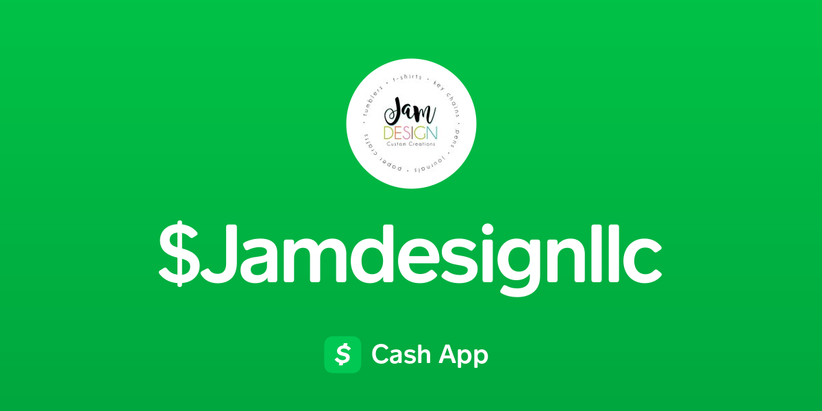Pay Jamdesignllc on Cash App