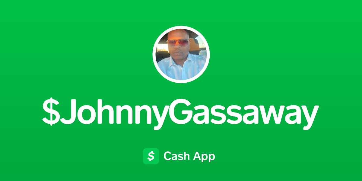 Pay JohnnyGassaway on Cash App