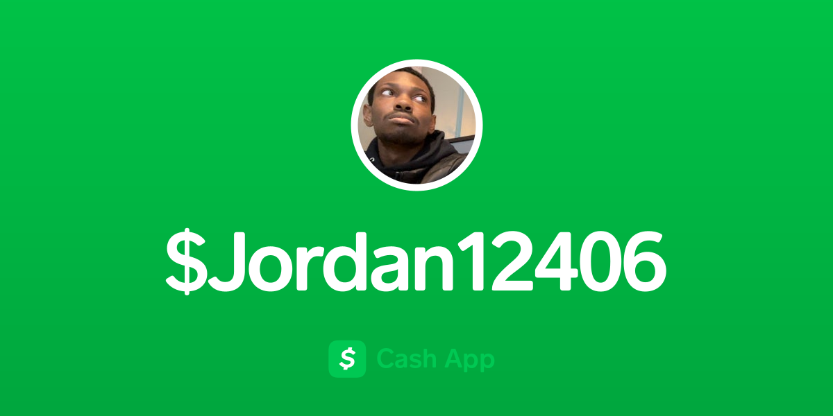 Pay Jordan12406 on Cash App