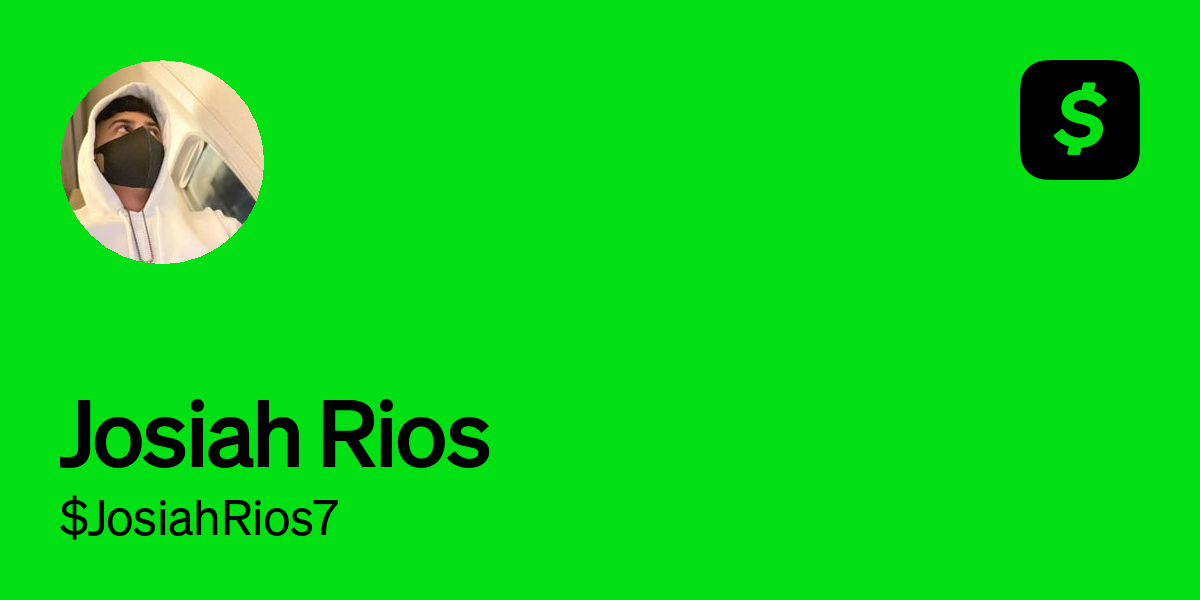 Pay $JosiahRios7 on Cash App
