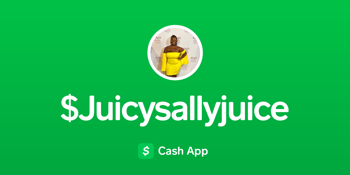 Pay $Juicysallyjuice on Cash App