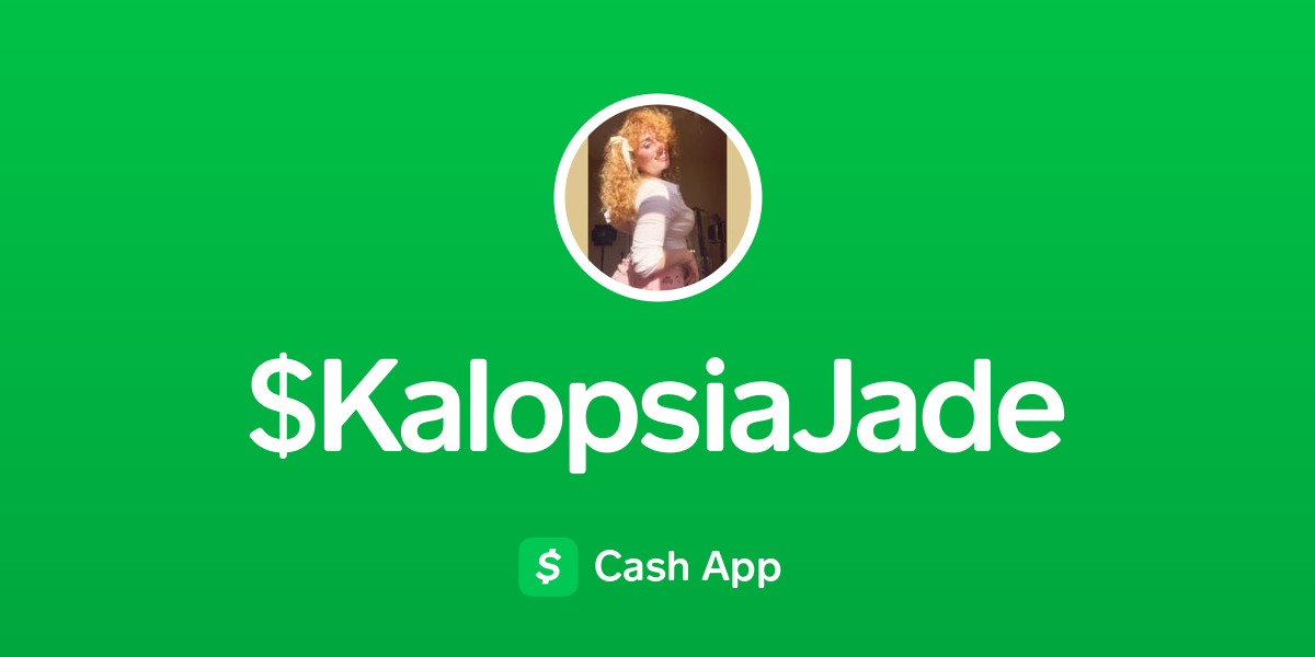 Pay $KalopsiaJade on Cash App