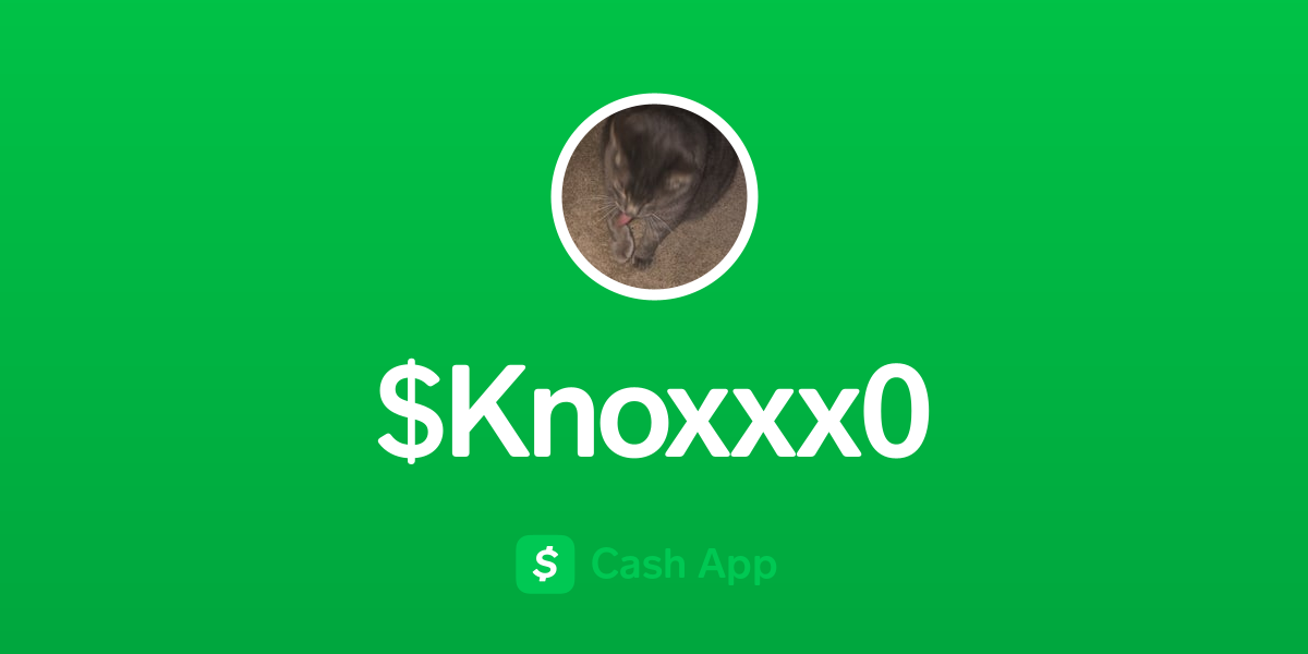Pay $Knoxxx0 on Cash App