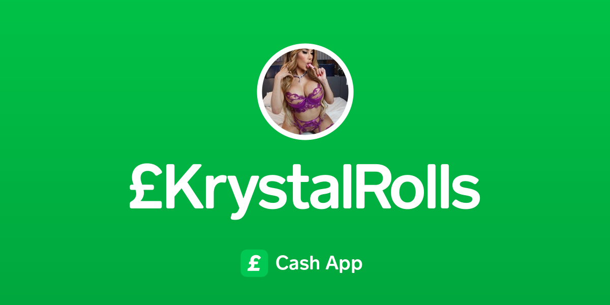 Pay £KrystalRolls on Cash App