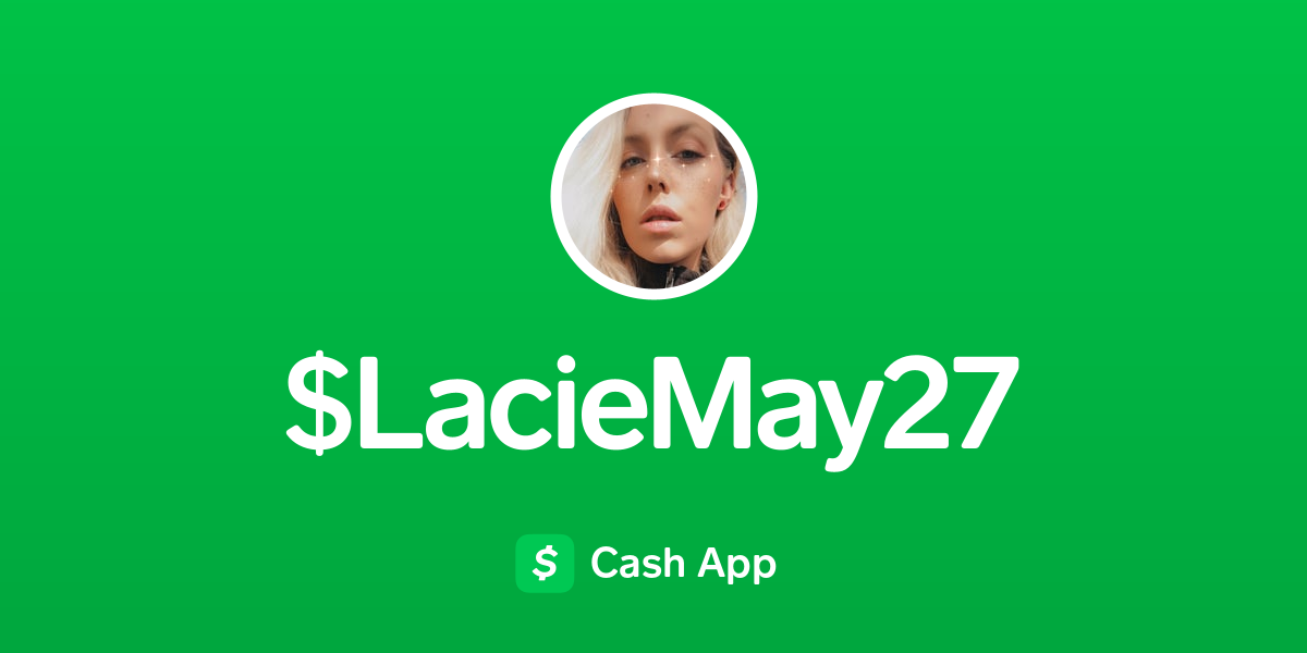 Pay $LacieMay27 on Cash App