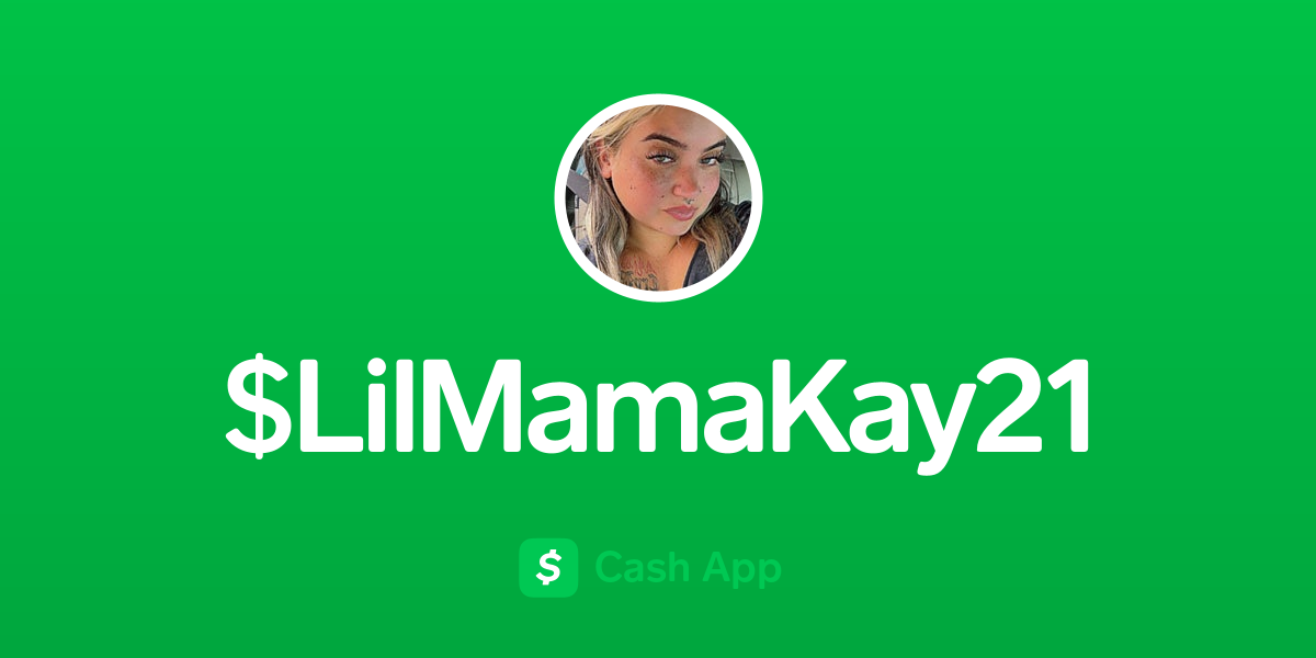 Pay $LilMamaKay21 on Cash App