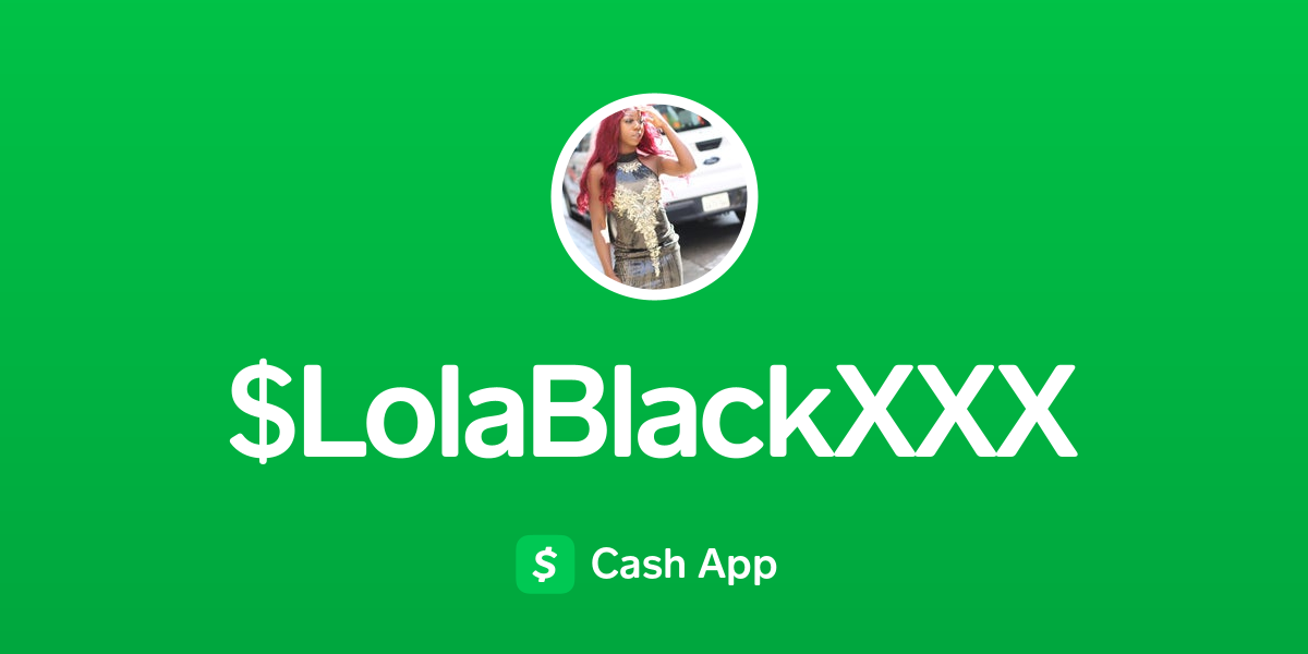 Pay Lolablackxxx On Cash App