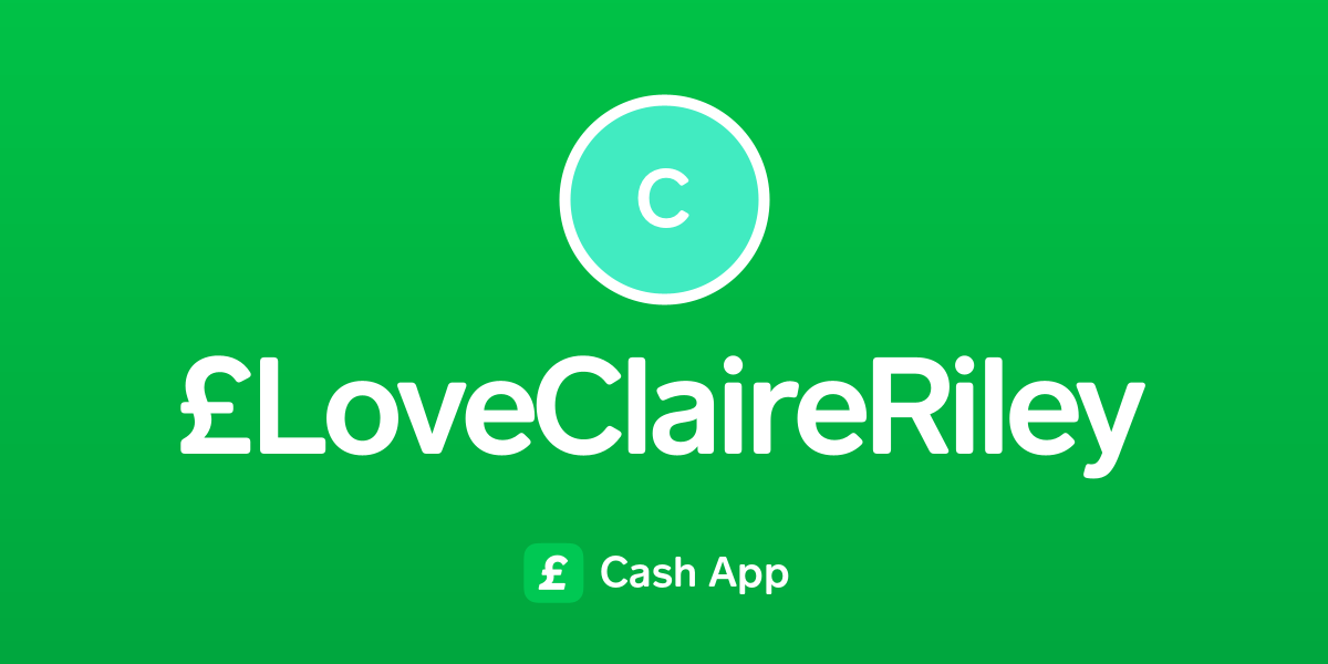 Pay £loveclaireriley On Cash App 1422