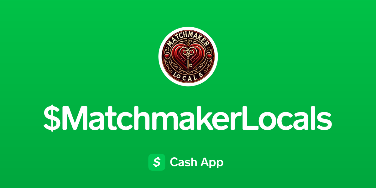 Pay $MatchmakerLocals on Cash App