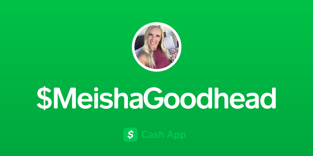 Pay $MeishaGoodhead on Cash App