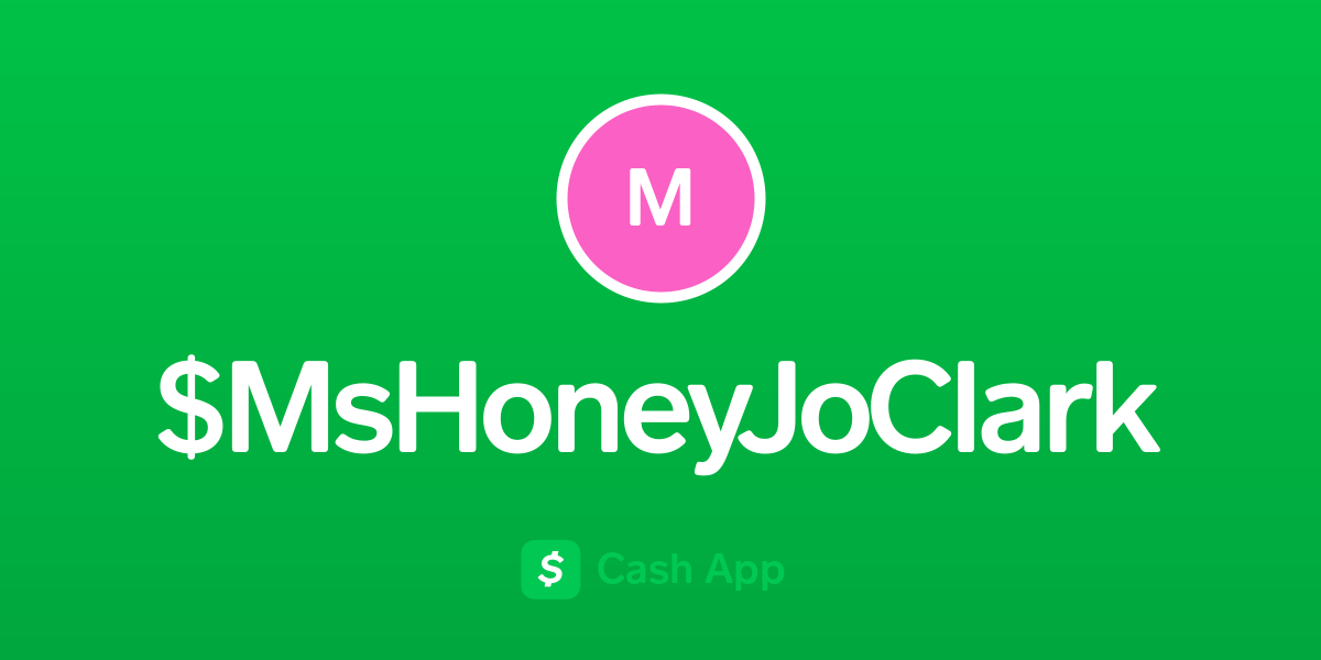Pay $MsHoneyJoClark on Cash App
