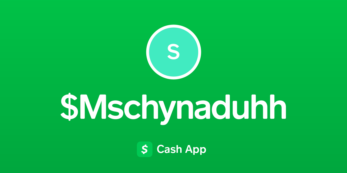 Pay $Mschynaduhh on Cash App