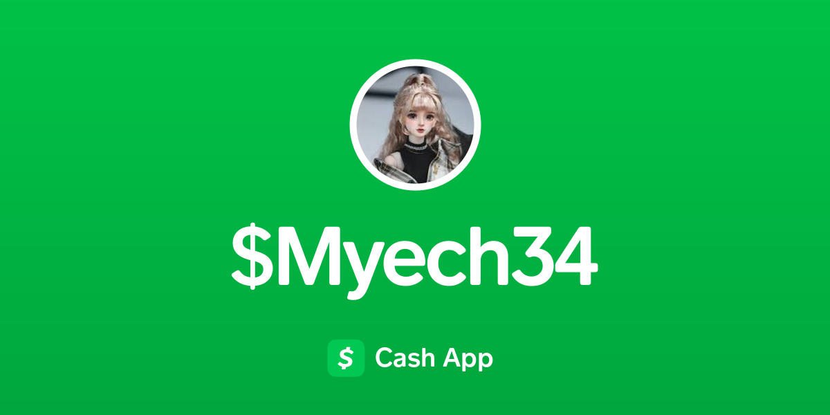 Pay $Myech34 on Cash App