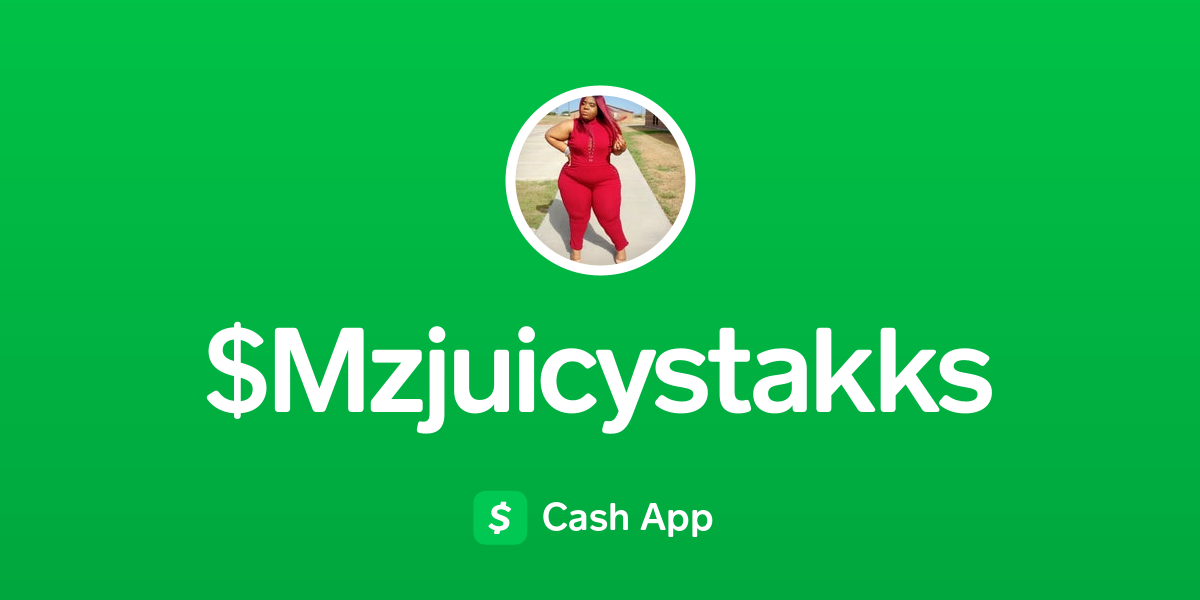 Pay $Mzjuicystakks on Cash App
