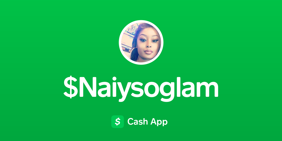 Pay $Naiysoglam on Cash App