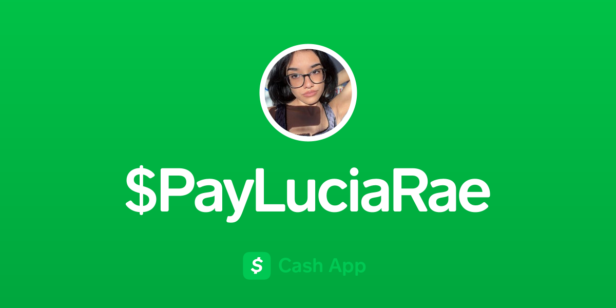 Pay $PayLuciaRae on Cash App